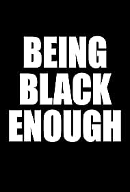 Being Black Enough (2017) watch-Being Black Enough (2017)