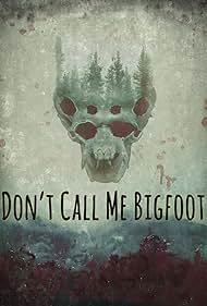 watch-Don't Call Me Bigfoot (2020)