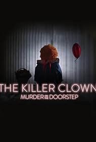 watch-The Killer Clown: Murder on the Doorstep (2025)